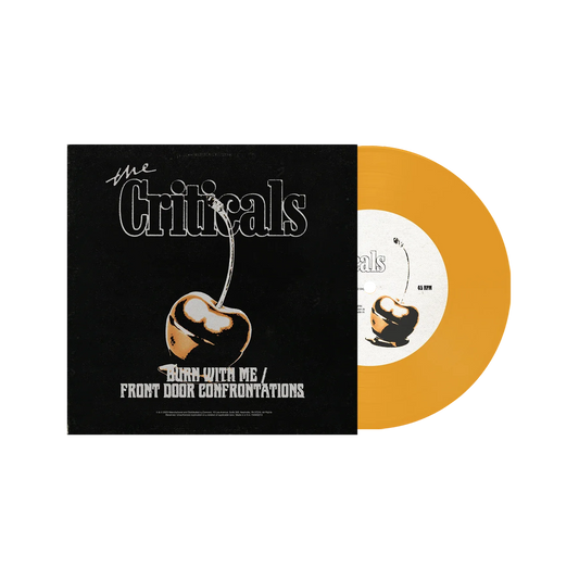 Criticals - Burn With Me / Front Door Confrontations [7"] [Yellow Vinyl]