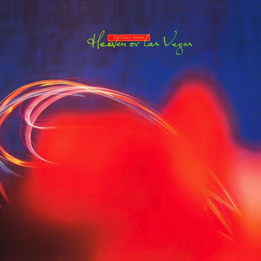 Cocteau Twins – Heaven Or Las Vegas