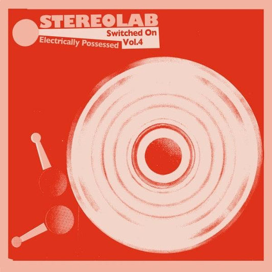 Stereolab - Electrically Possessed [Switched On Volume 4]
